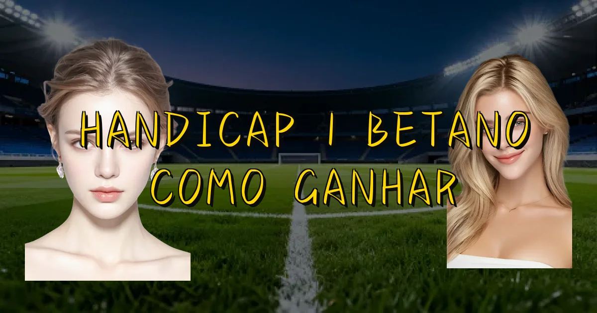 Handicap 1 Betano Como Ganhar Oficial