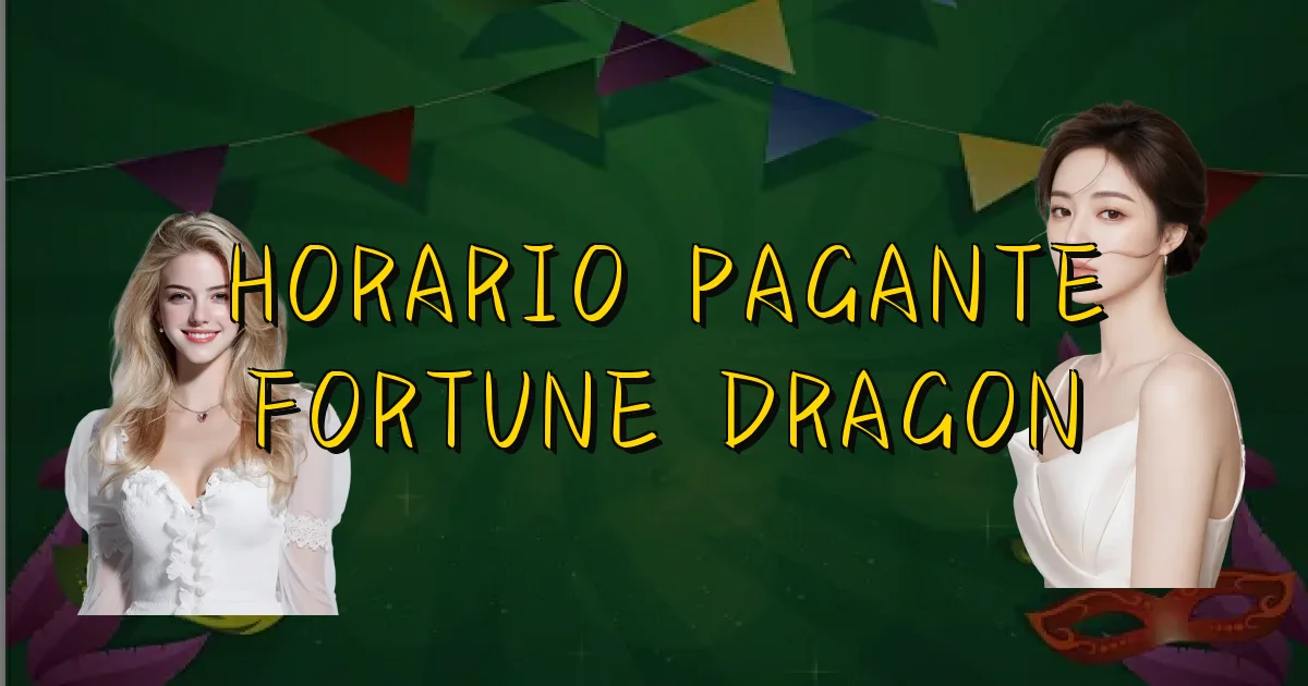 Horario Pagante Fortune Dragon Oficial