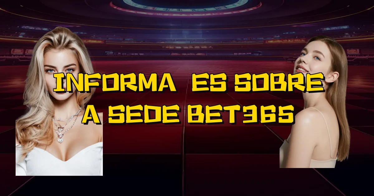 Informações Sobre A Sede Bet365 Oficial