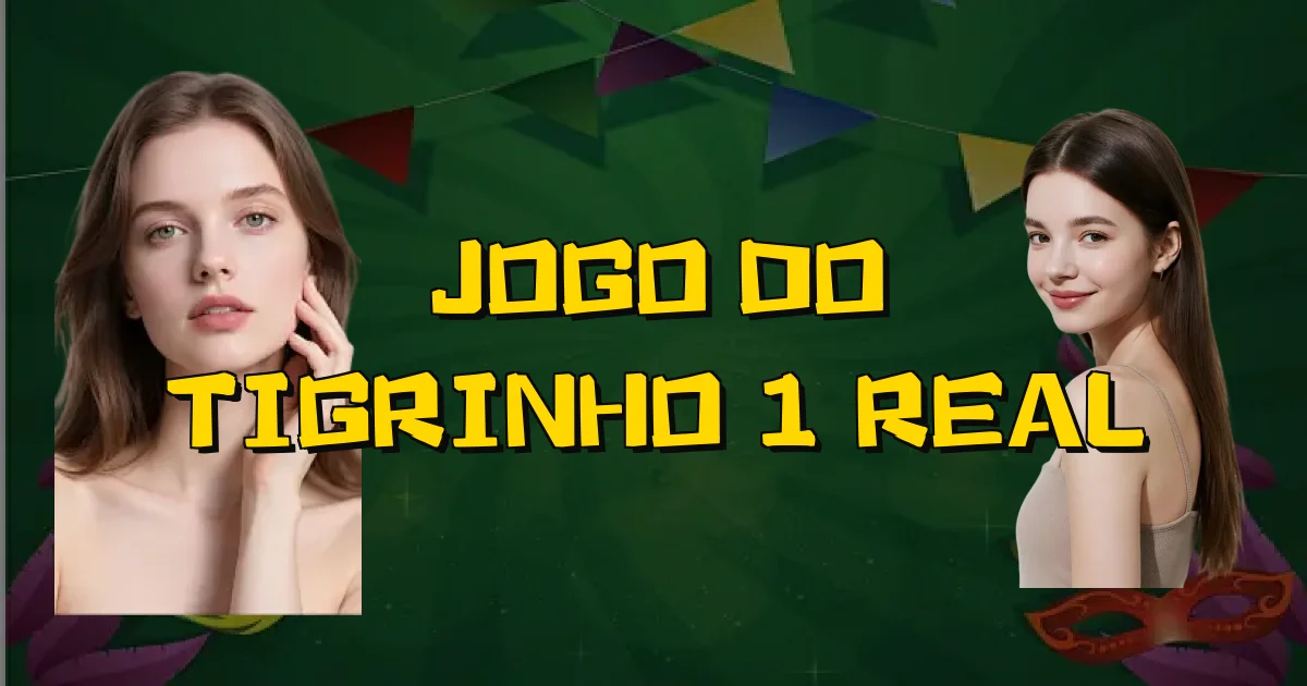 Jogo Do Tigrinho 1 Real Oficial