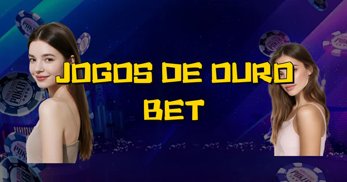 Jogos De Ouro Bet Oficial