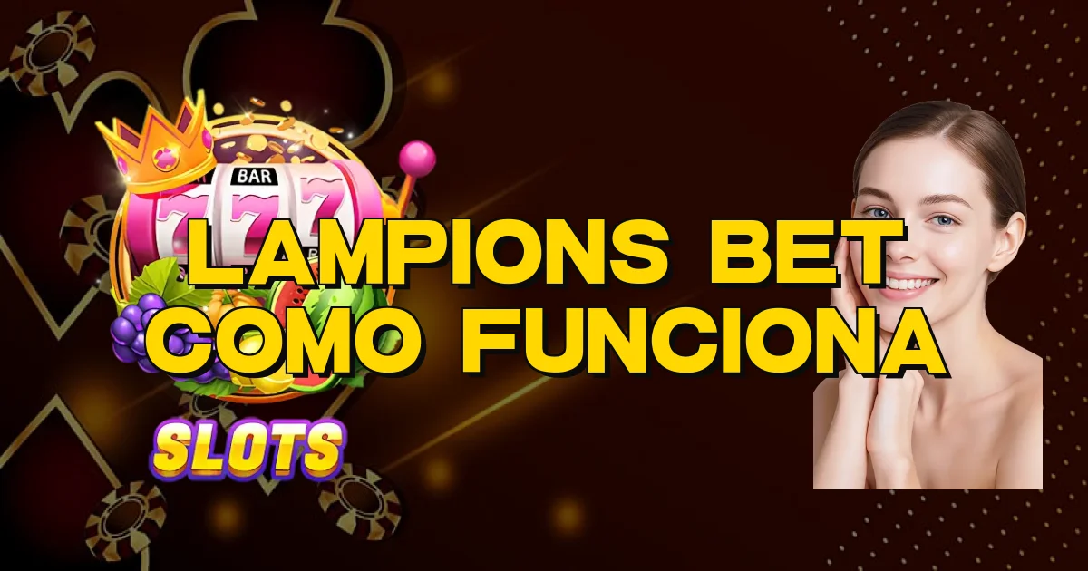 Lampions Bet Como Funciona Oficial
