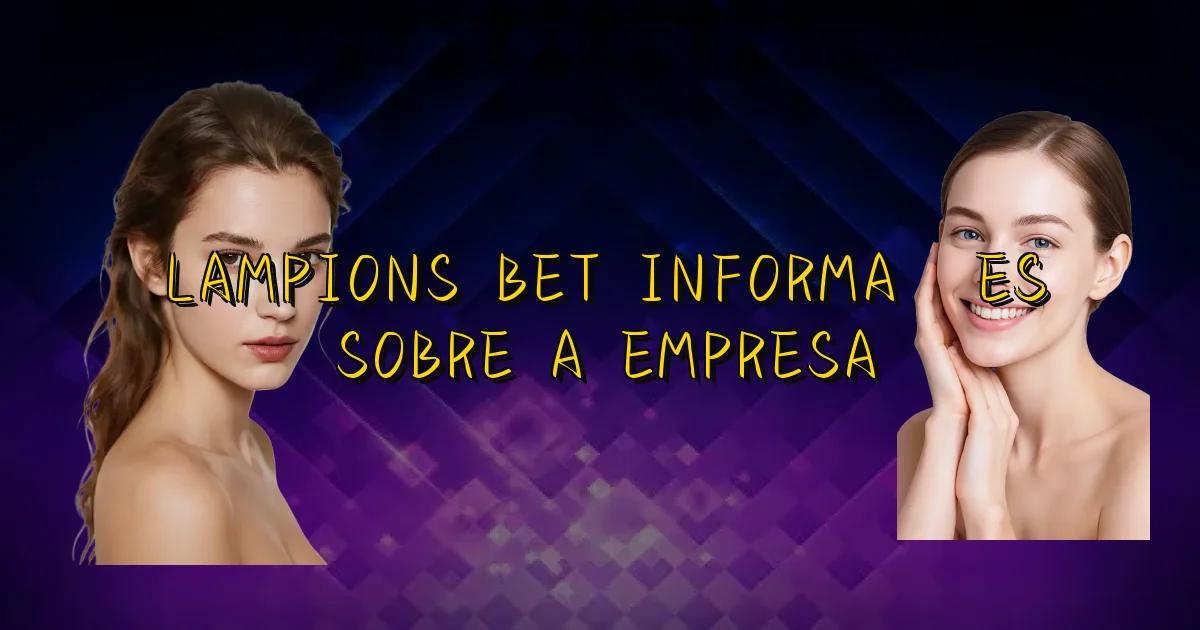 Lampions Bet Informações Sobre A Empresa Oficial