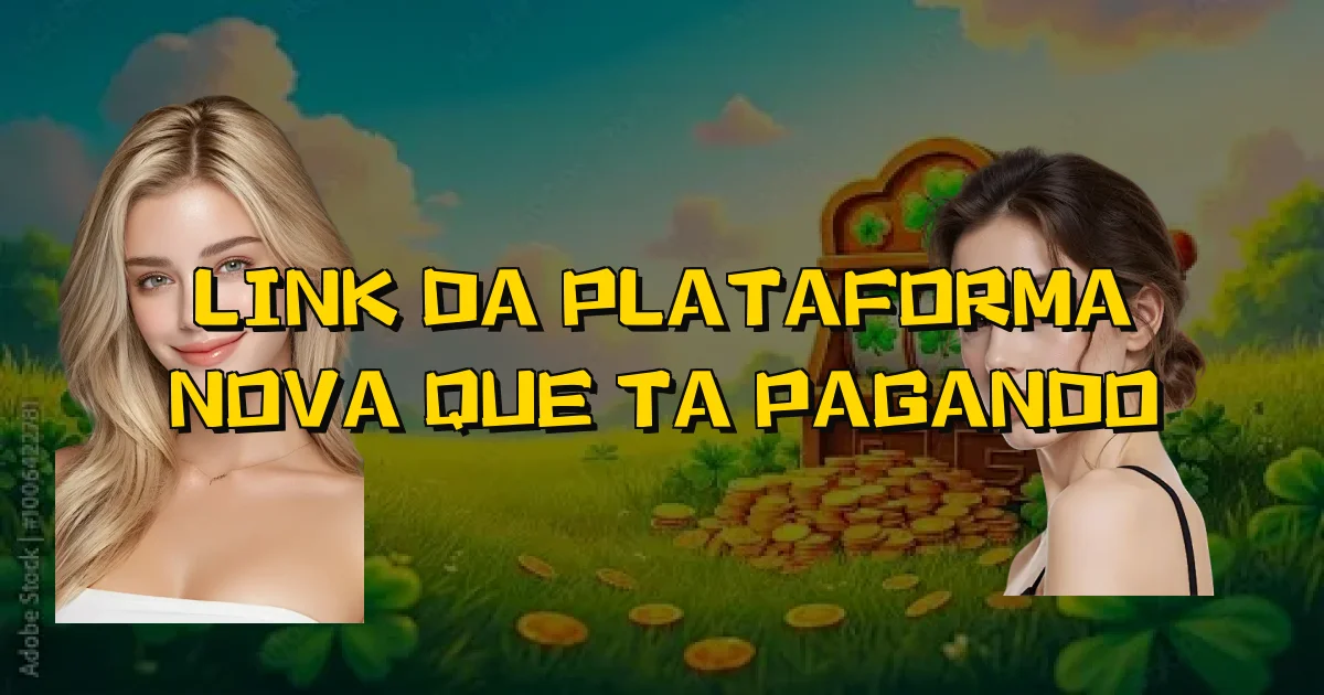 Link Da Plataforma Nova Que Ta Pagando Oficial