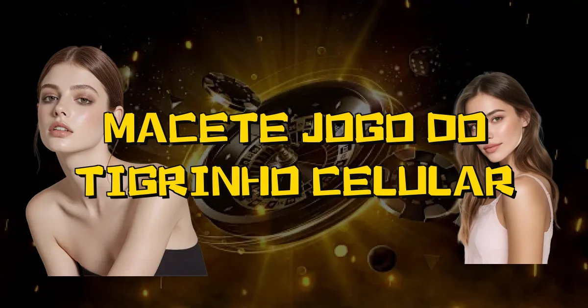 Macete Jogo Do Tigrinho Celular Oficial