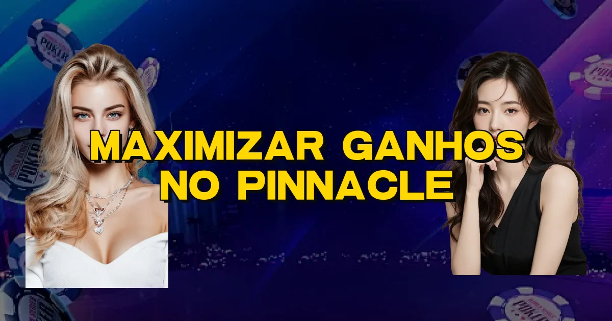Maximizar Ganhos No Pinnacle Oficial