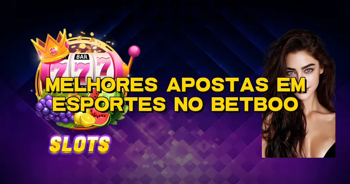 Melhores Apostas Em Esportes No Betboo Oficial
