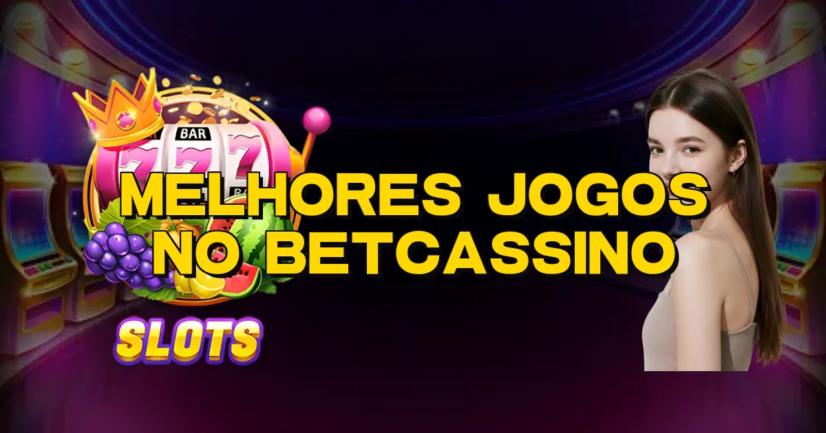 Melhores Jogos No Betcassino Oficial