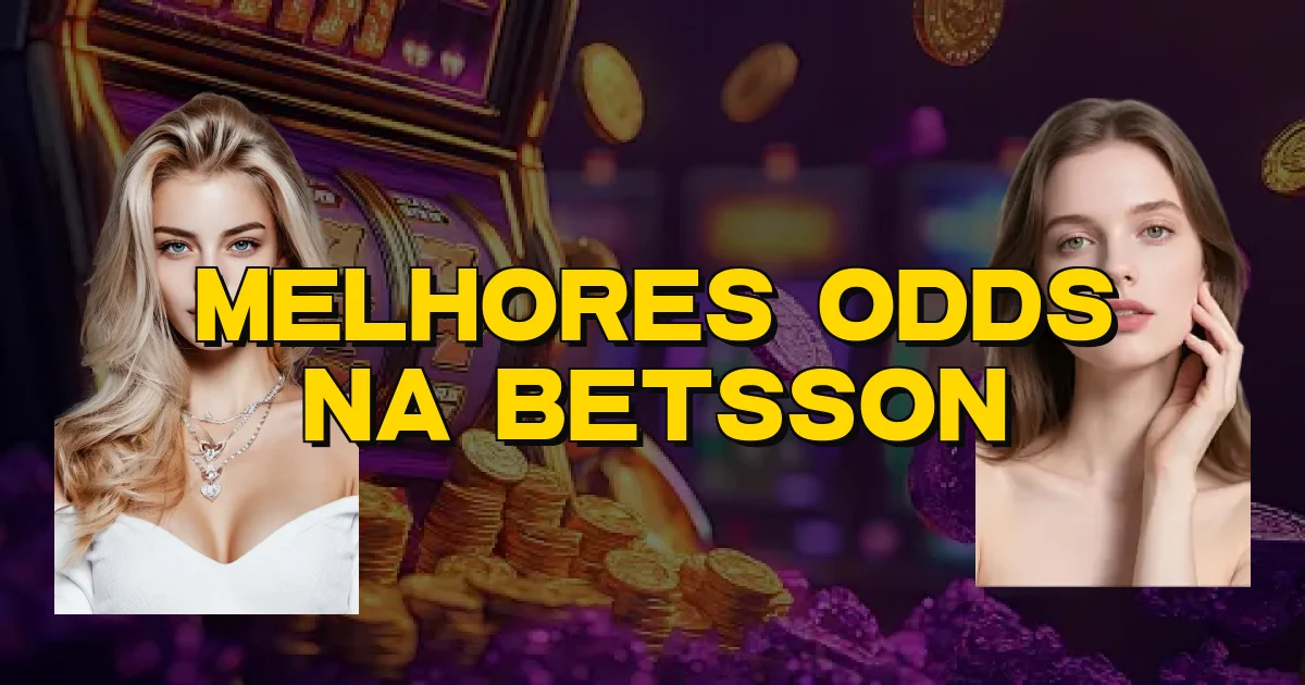 Melhores Odds Na Betsson Oficial