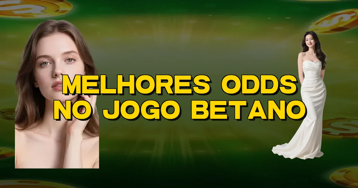 Melhores Odds No Jogo Betano Oficial