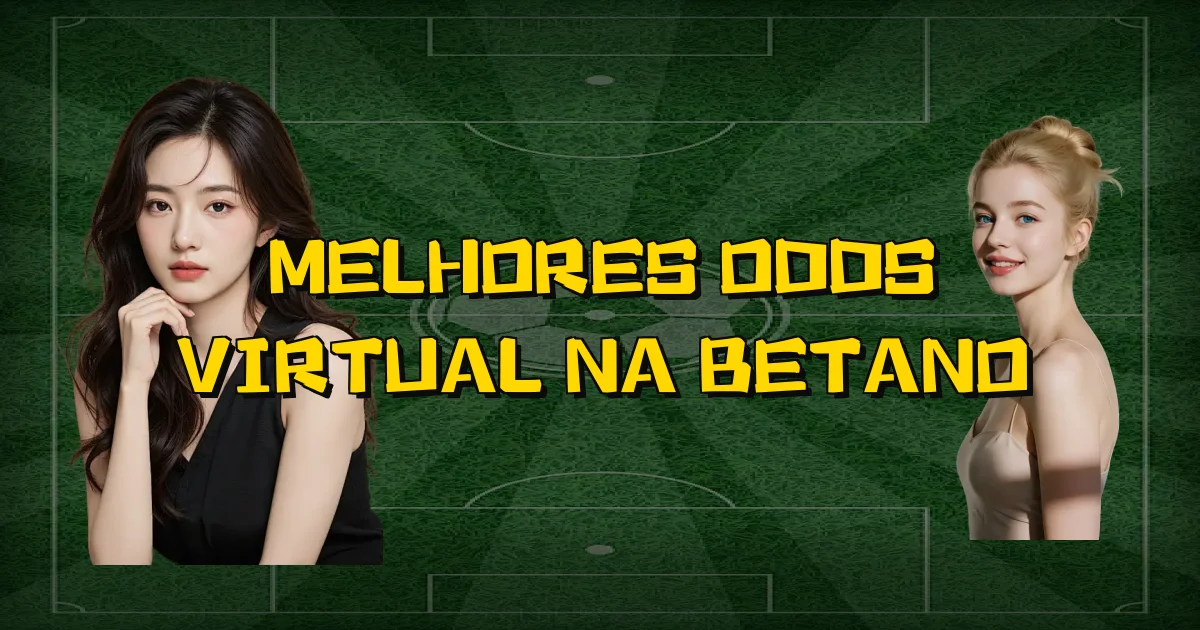 Melhores Odds Virtual Na Betano Oficial