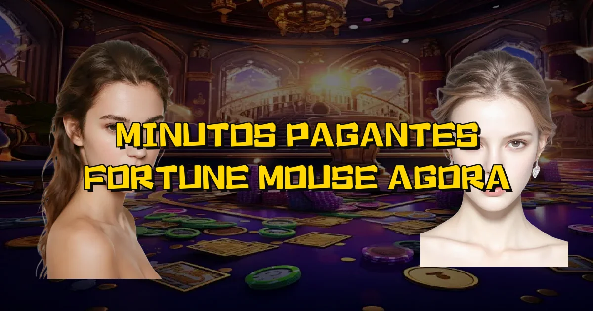 Minutos Pagantes Fortune Mouse Agora Oficial