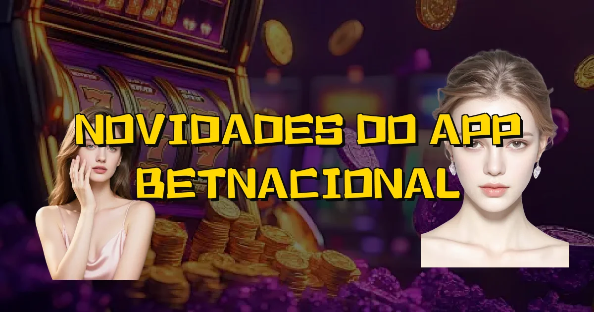 Novidades Do App Betnacional Oficial