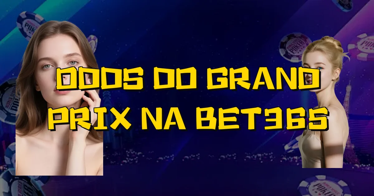 Odds Do Grand Prix Na Bet365 Oficial