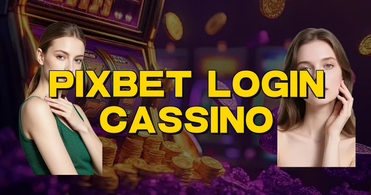 Pixbet Login Cassino Oficial