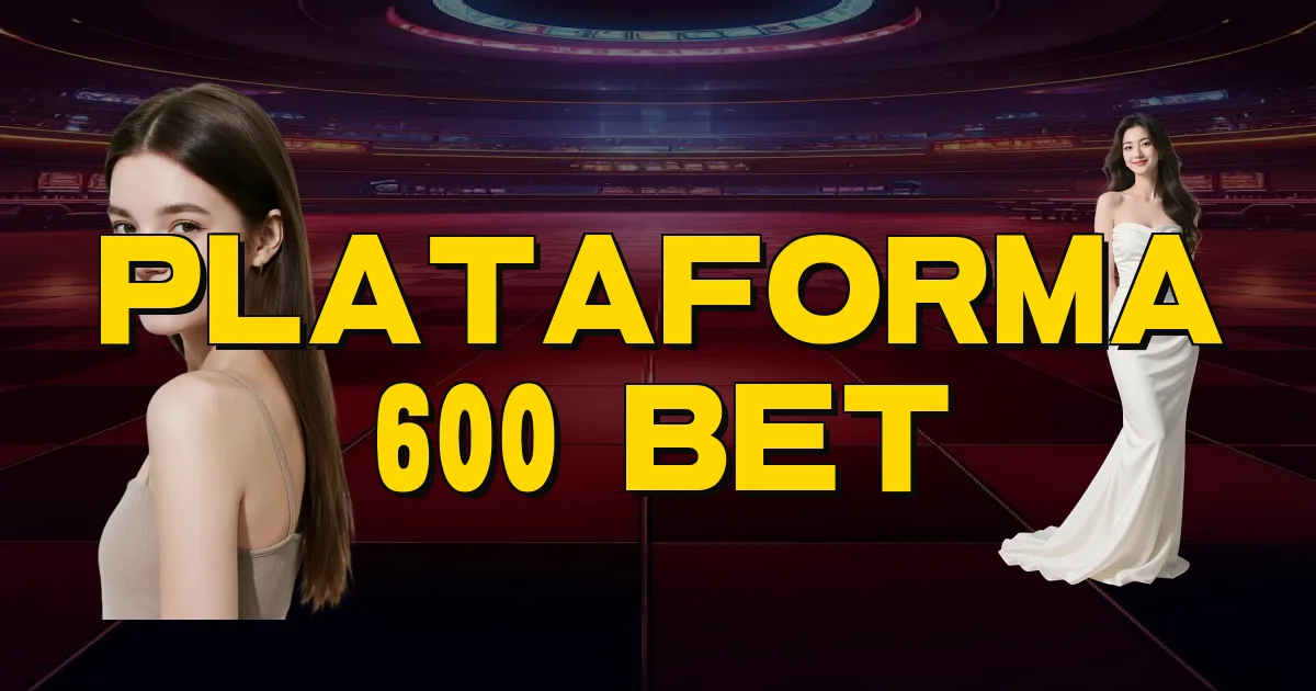 Plataforma 600 Bet Oficial