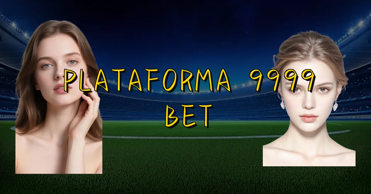 Plataforma 9999 Bet Oficial