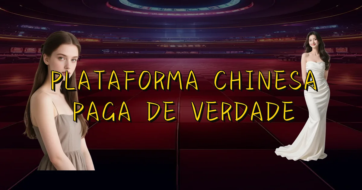 Plataforma Chinesa Paga De Verdade Oficial