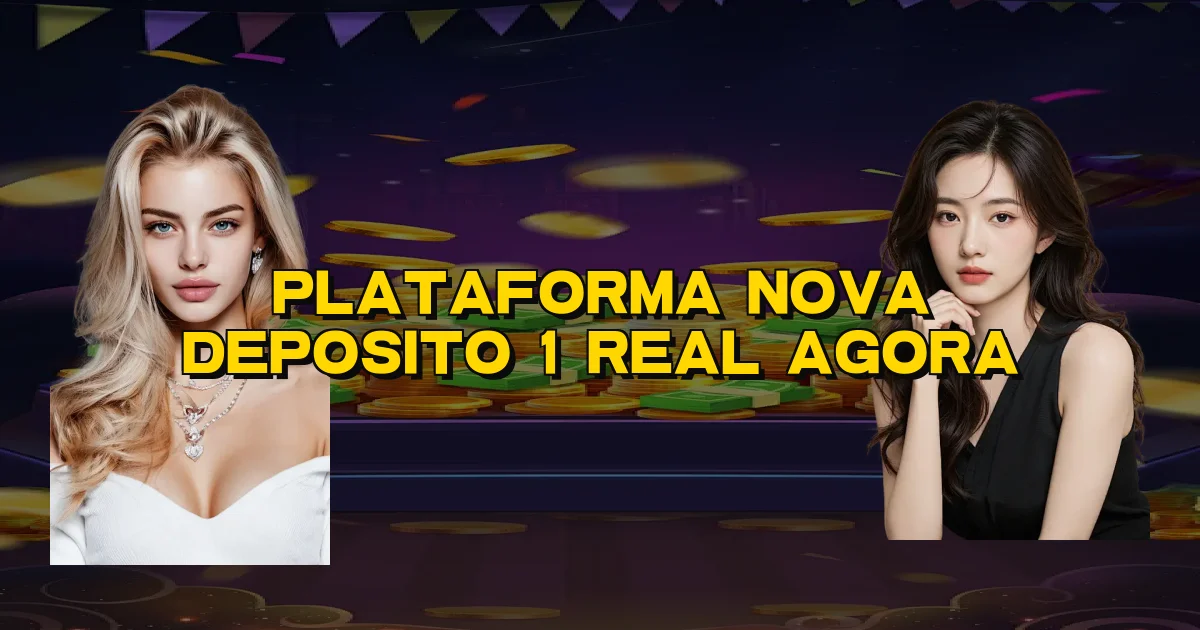Plataforma Nova Deposito 1 Real Agora Oficial