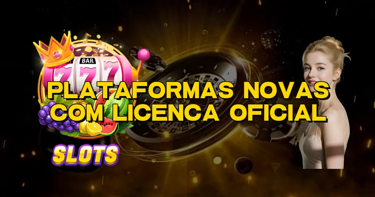 Plataformas Novas Com Licenca Oficial Oficial