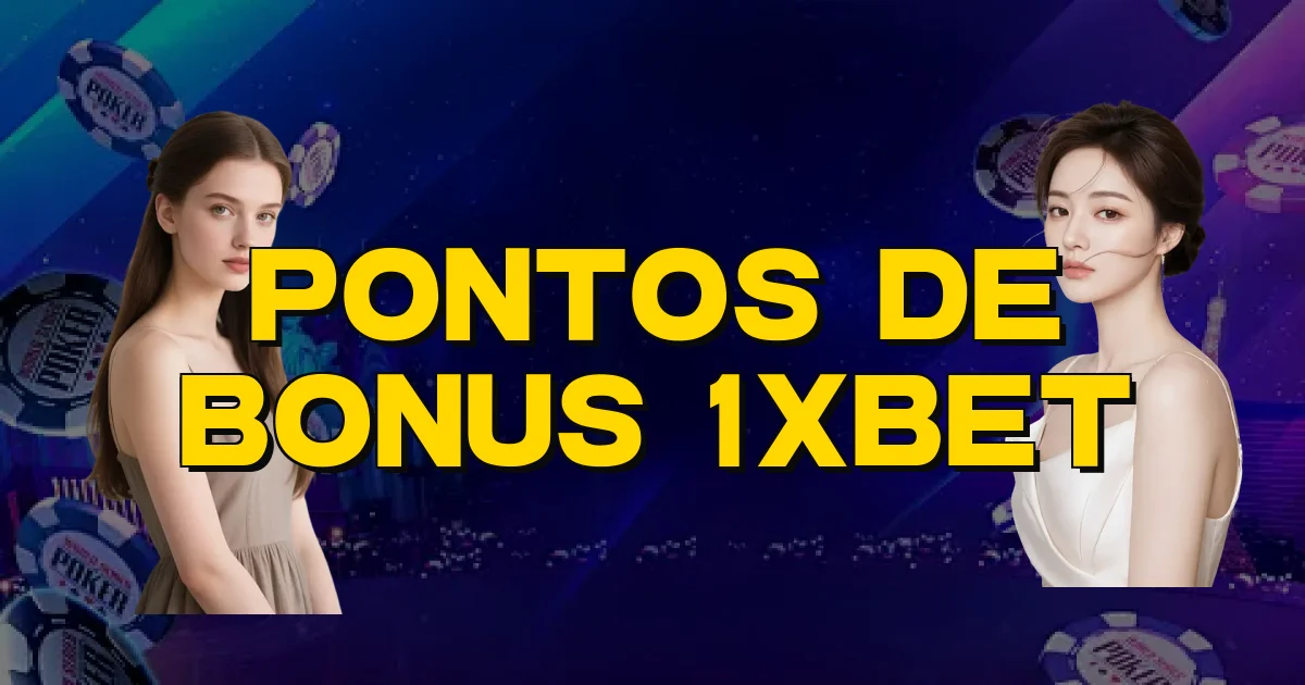 Pontos De Bonus 1Xbet Oficial