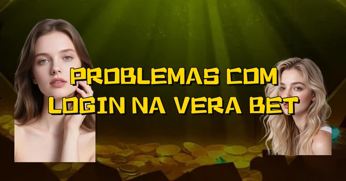 Problemas Com Login Na Vera Bet Oficial