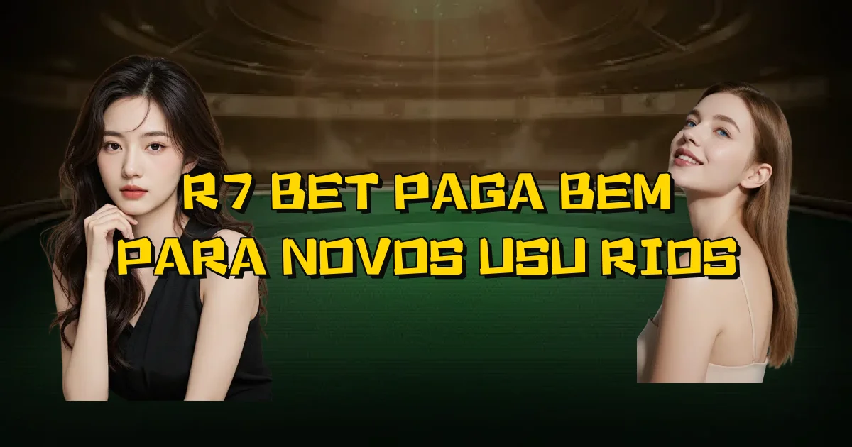 R7 Bet Paga Bem Para Novos Usuários Oficial