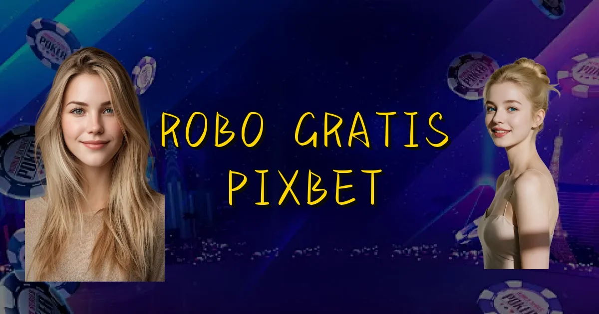Robo Gratis Pixbet Oficial