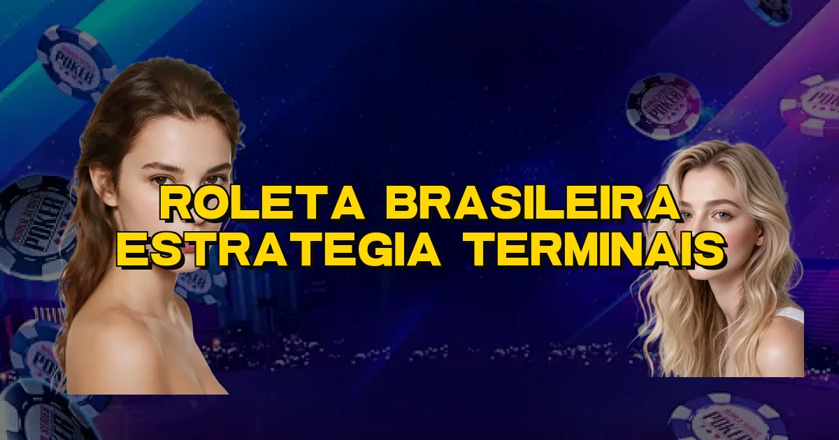 Roleta Brasileira Estrategia Terminais Oficial