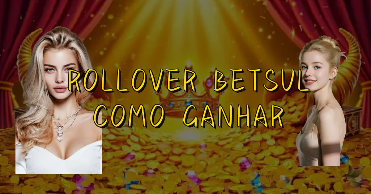 Rollover Betsul Como Ganhar Oficial