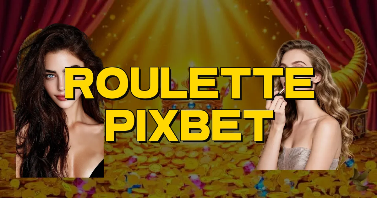 Roulette Pixbet Oficial