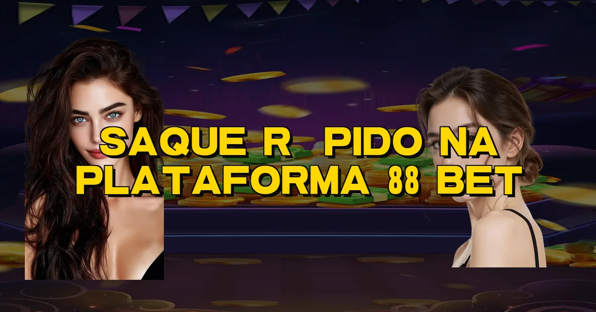 Saque Rápido Na Plataforma 88 Bet Oficial