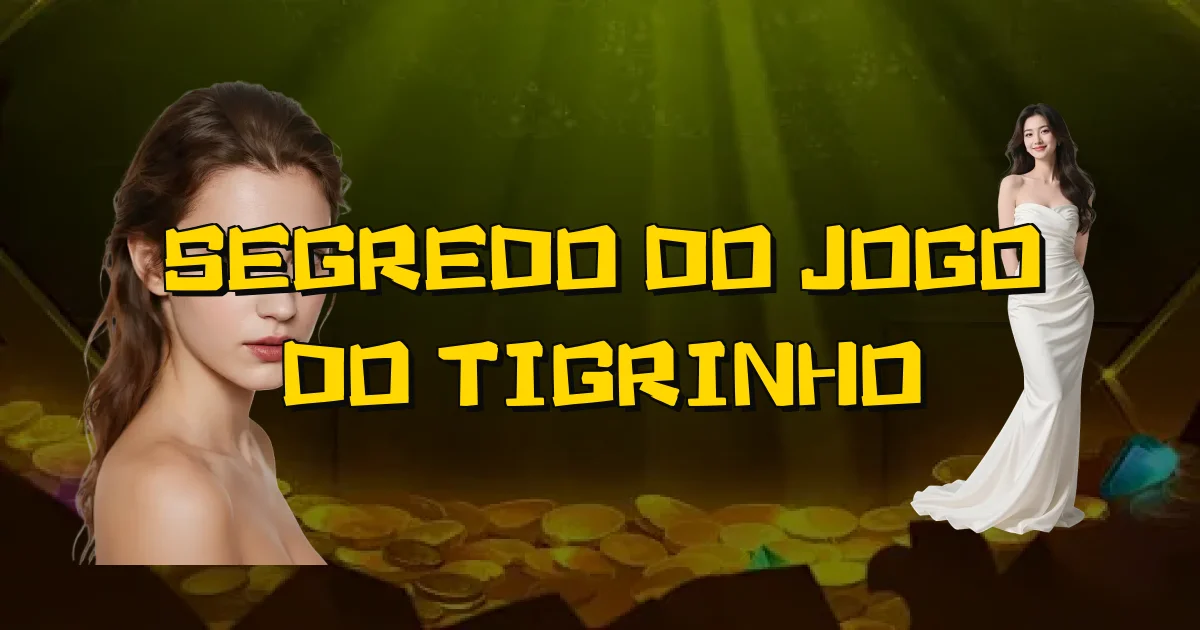 Segredo Do Jogo Do Tigrinho Oficial