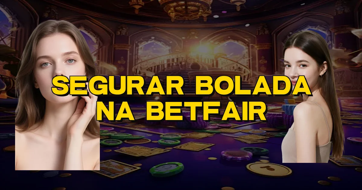 Segurar Bolada Na Betfair Oficial