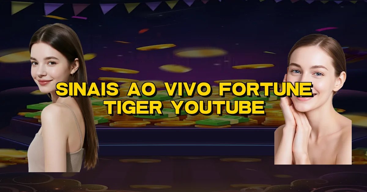 Sinais Ao Vivo Fortune Tiger Youtube Oficial