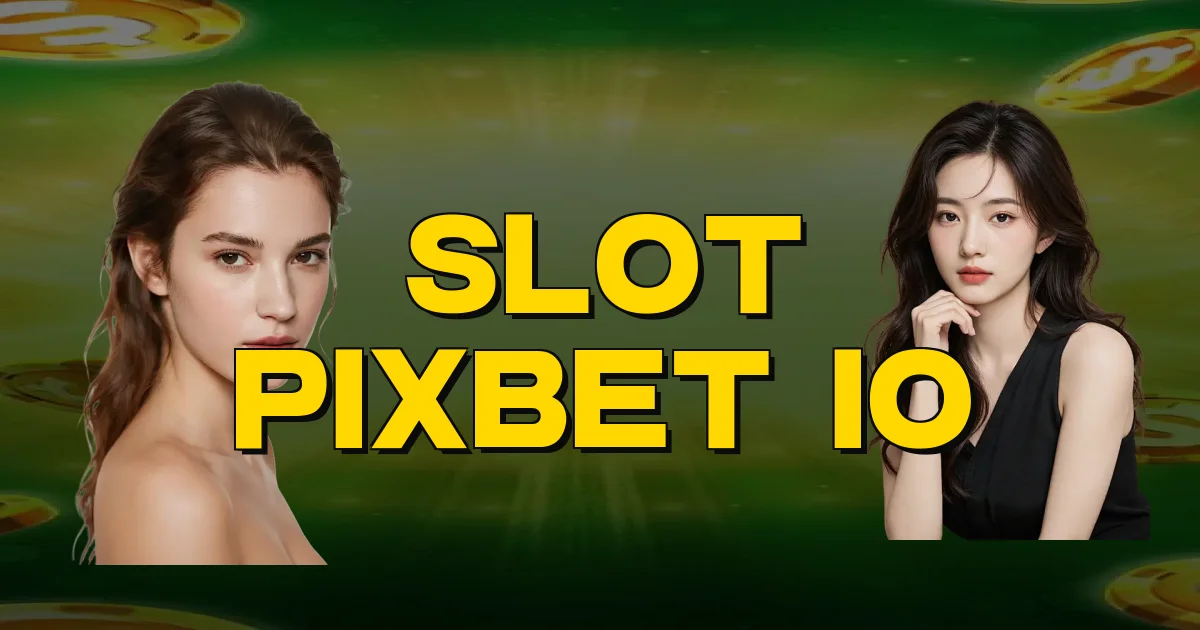 Slot Pixbet Io Oficial