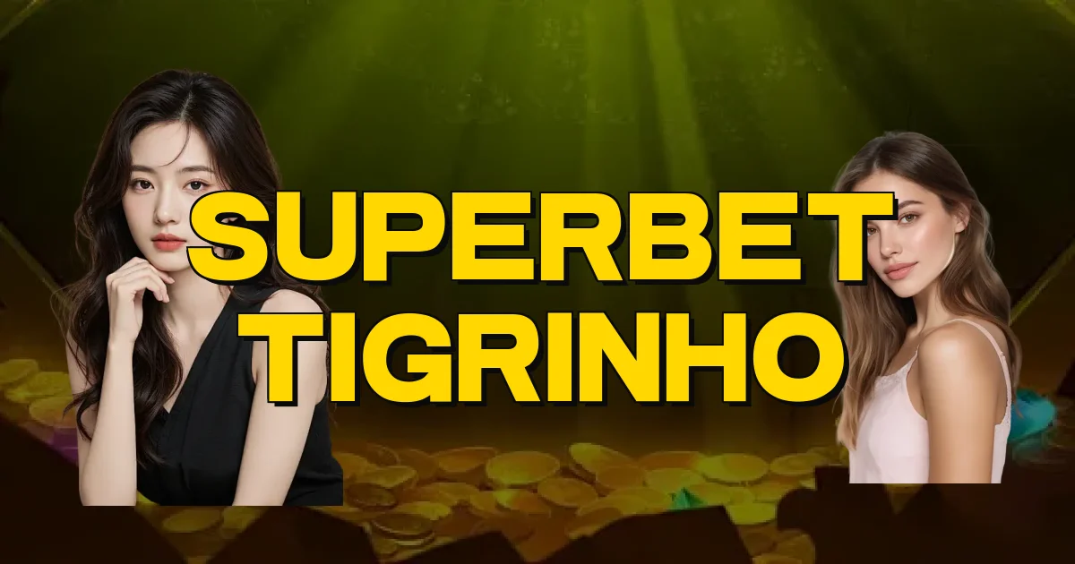 Superbet Tigrinho Oficial