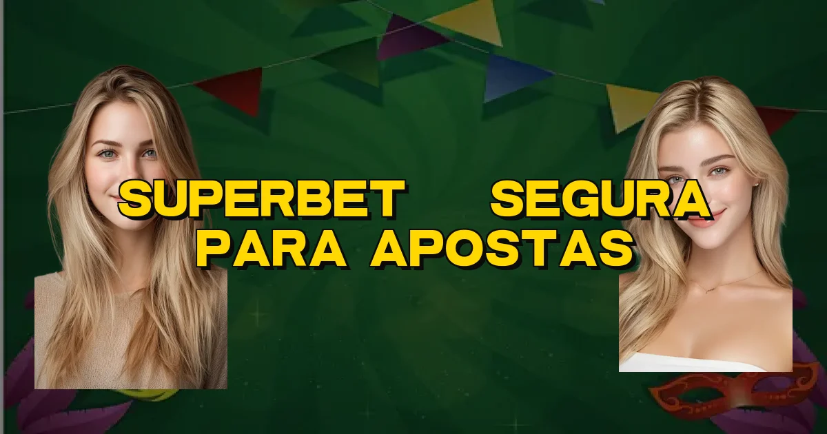 Superbet É Segura Para Apostas Oficial