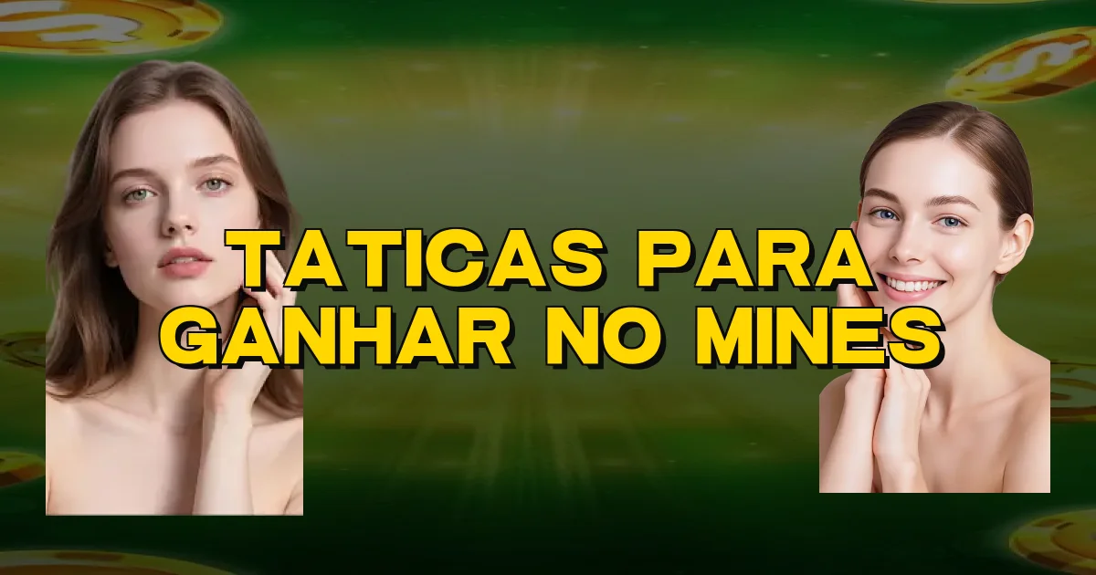 Taticas Para Ganhar No Mines Oficial