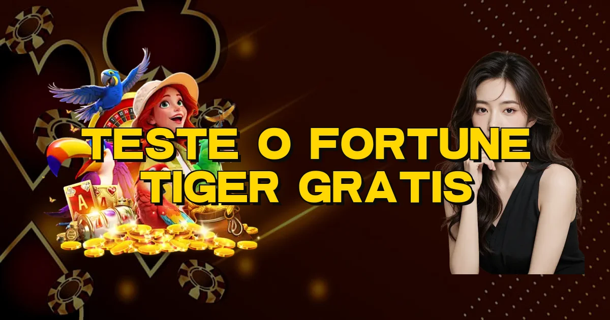 Teste O Fortune Tiger Gratis Oficial