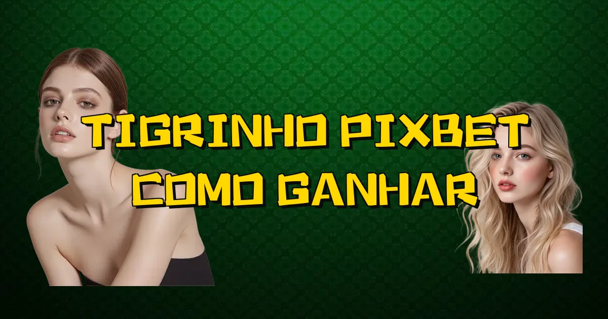 Tigrinho Pixbet Como Ganhar Oficial