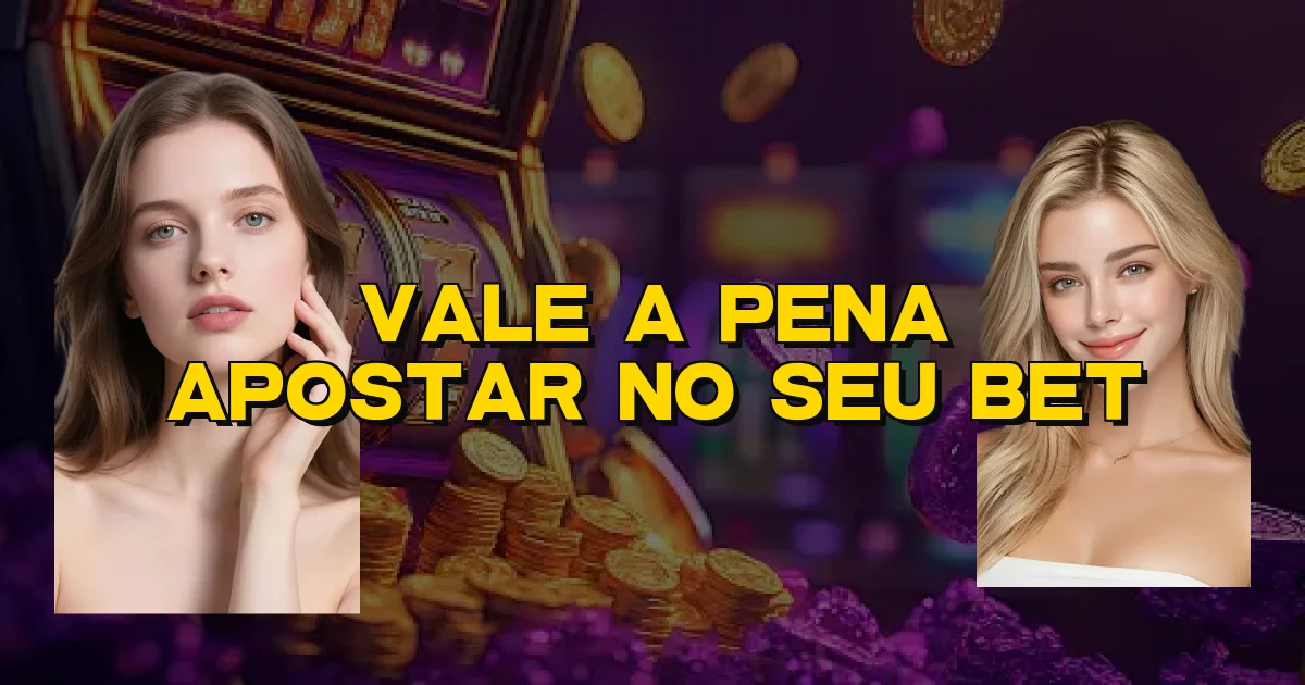 Vale A Pena Apostar No Seu Bet Oficial