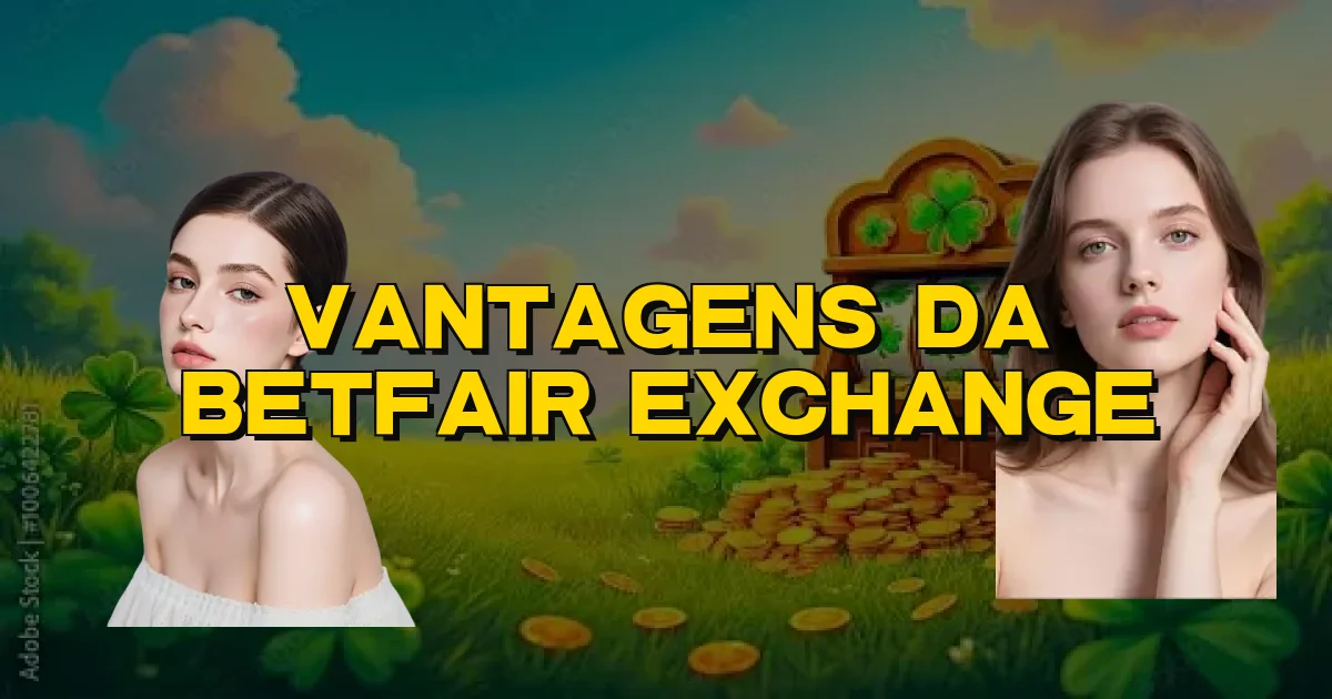 Vantagens Da Betfair Exchange Oficial