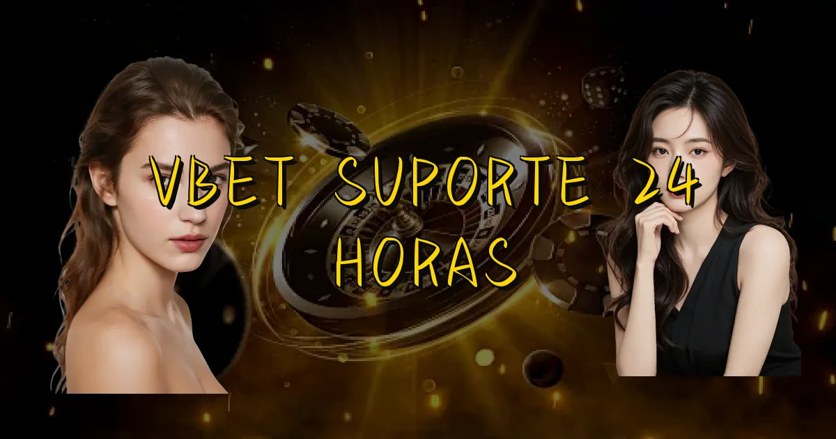 Vbet Suporte 24 Horas Oficial