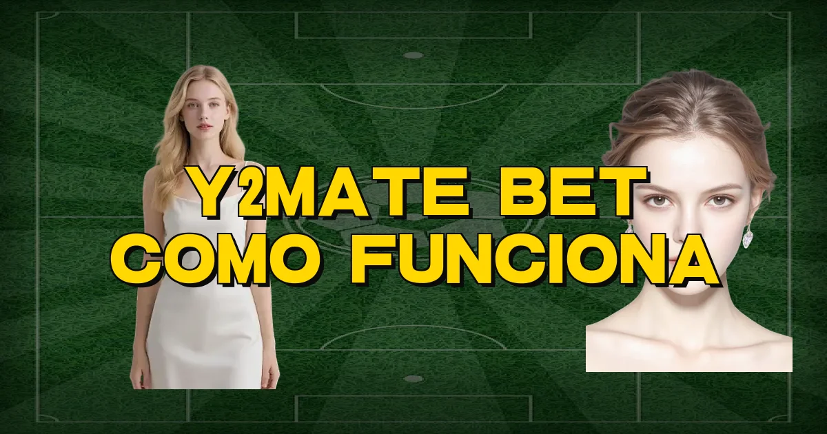 Y2Mate Bet Como Funciona Oficial